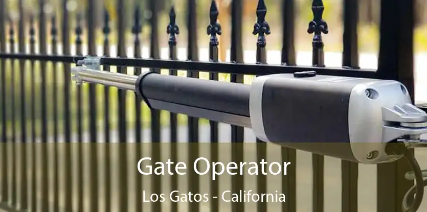 Gate Operator Los Gatos - California