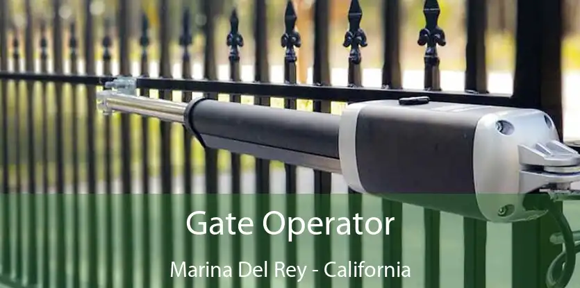 Gate Operator Marina Del Rey - California