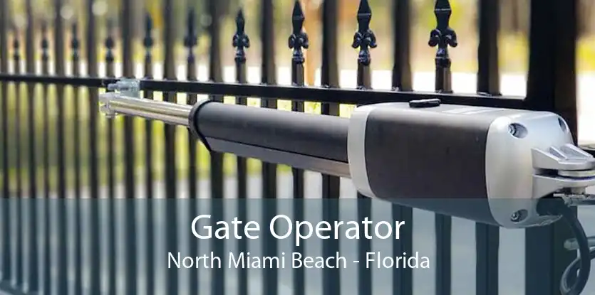 Gate Operator North Miami Beach - Florida
