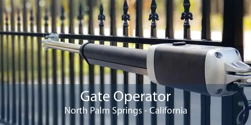 Gate Operator North Palm Springs - California