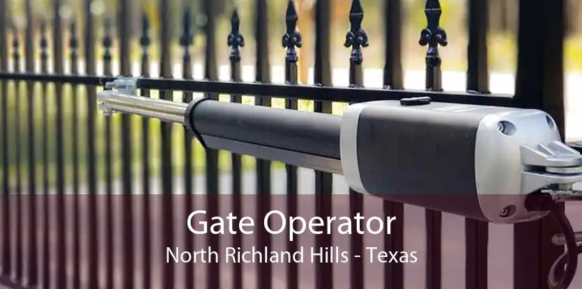 Gate Operator North Richland Hills - Texas