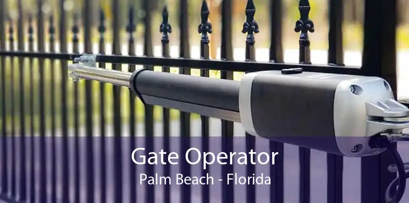 Gate Operator Palm Beach - Florida