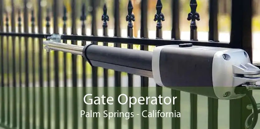Gate Operator Palm Springs - California