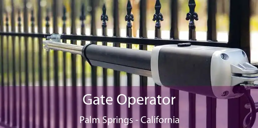 Gate Operator Palm Springs - California