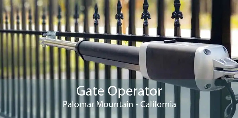Gate Operator Palomar Mountain - California