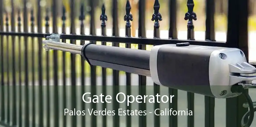 Gate Operator Palos Verdes Estates - California