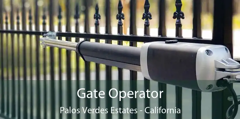 Gate Operator Palos Verdes Estates - California