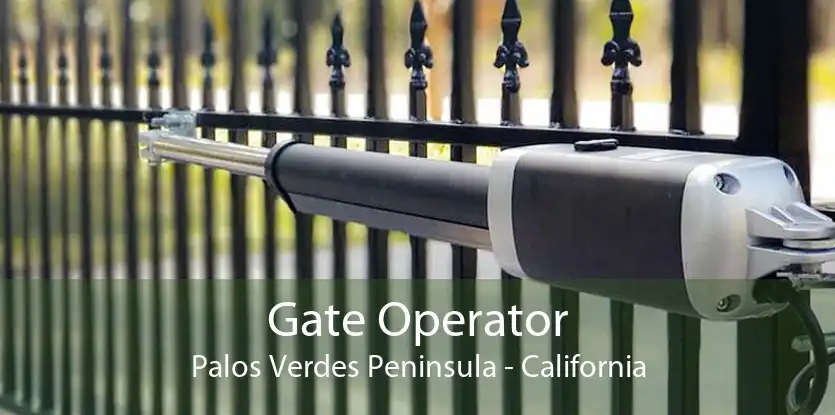 Gate Operator Palos Verdes Peninsula - California