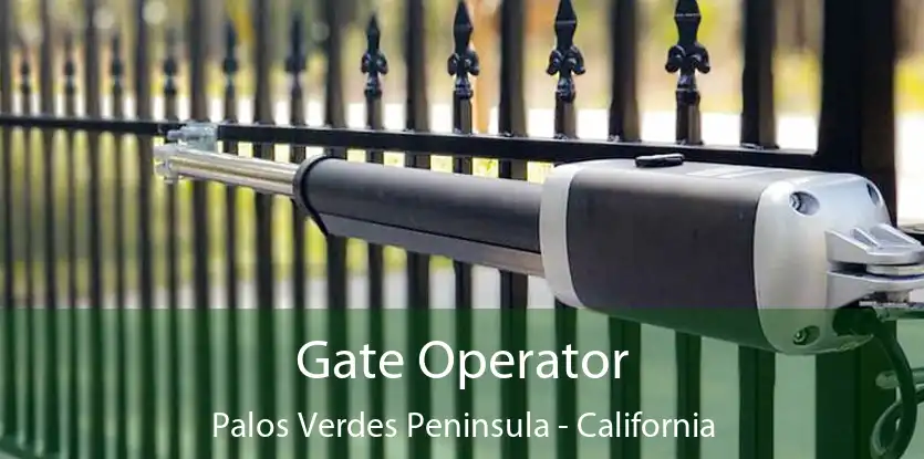 Gate Operator Palos Verdes Peninsula - California