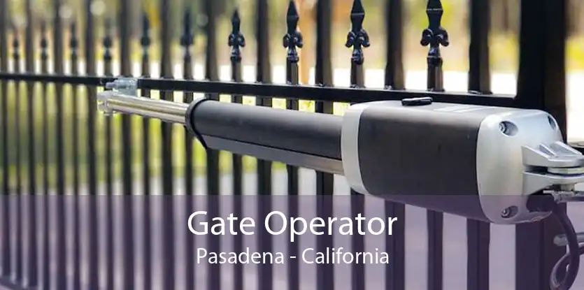 Gate Operator Pasadena - California