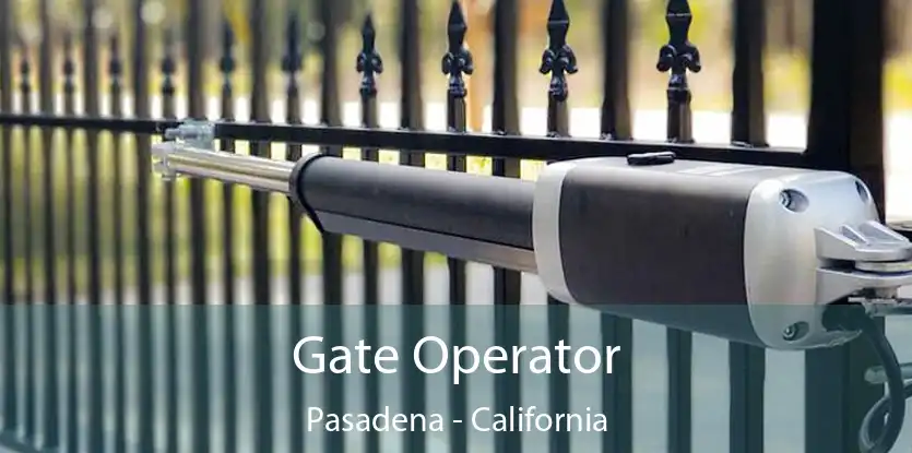 Gate Operator Pasadena - California