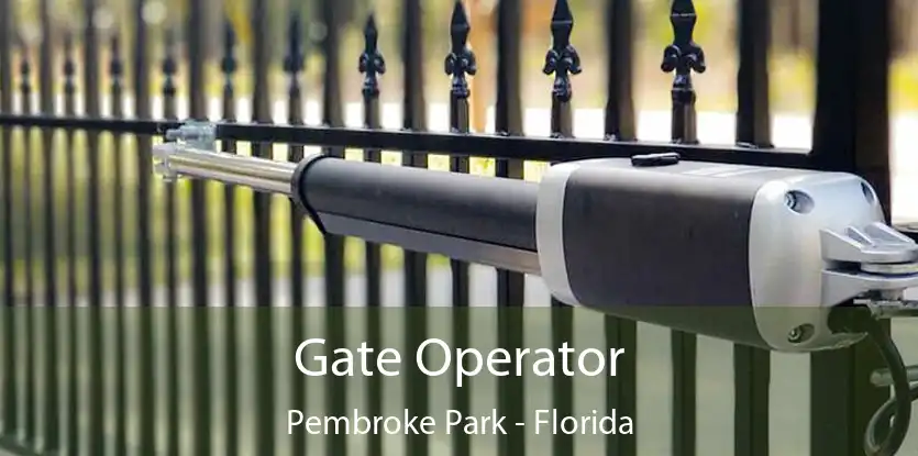 Gate Operator Pembroke Park - Florida