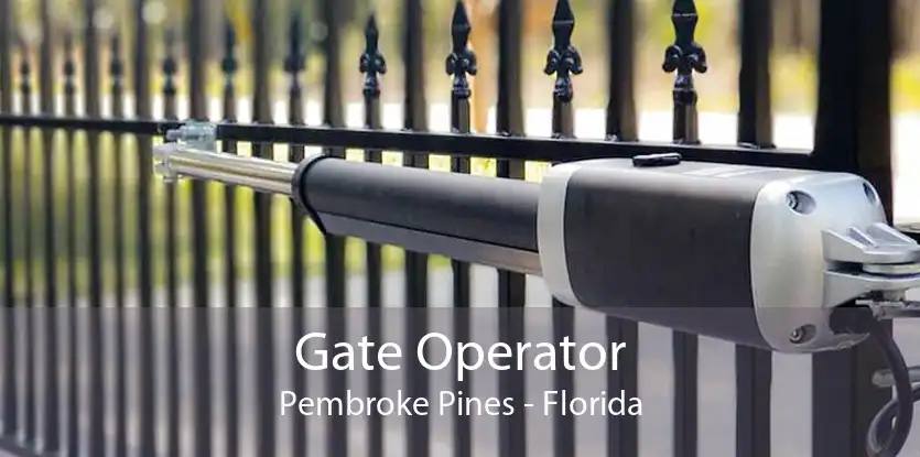 Gate Operator Pembroke Pines - Florida