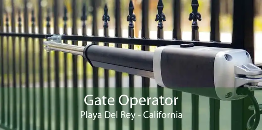 Gate Operator Playa Del Rey - California