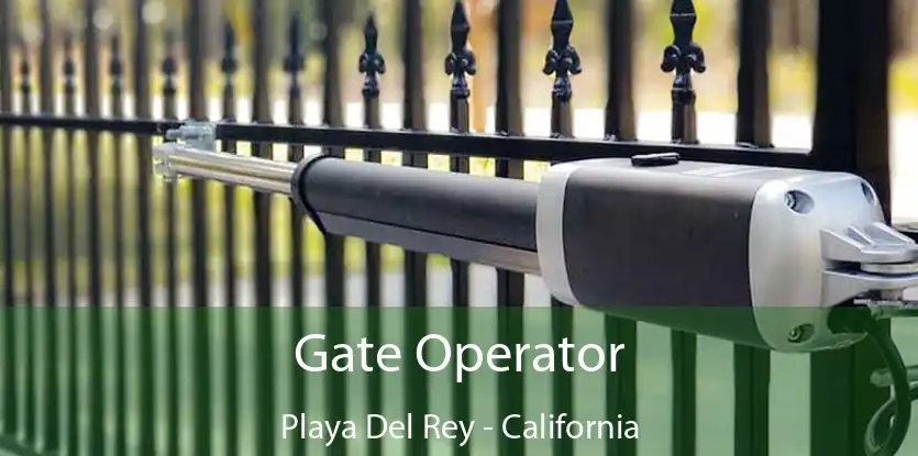 Gate Operator Playa Del Rey - California