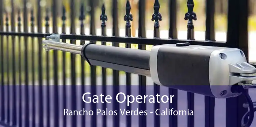 Gate Operator Rancho Palos Verdes - California