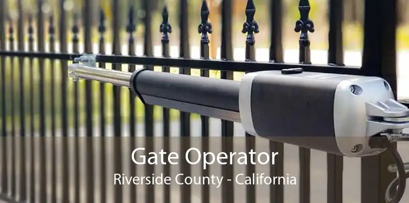 Gate Operator Riverside County - California