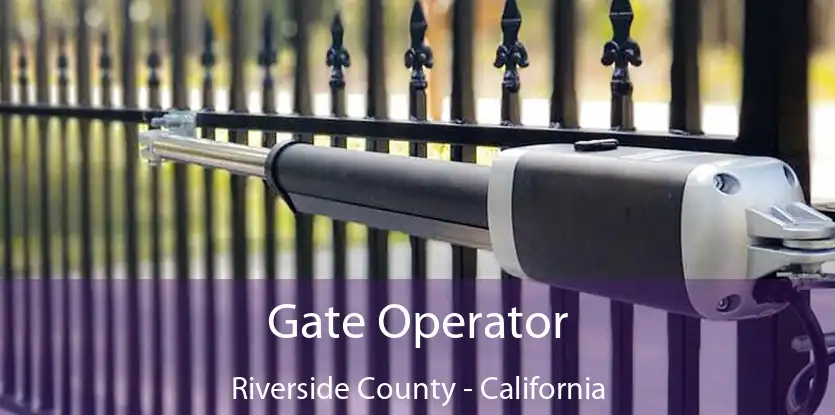 Gate Operator Riverside County - California