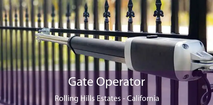 Gate Operator Rolling Hills Estates - California