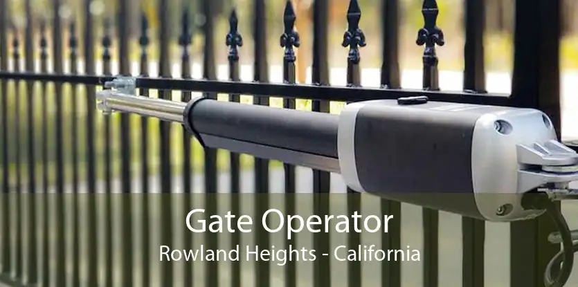 Gate Operator Rowland Heights - California