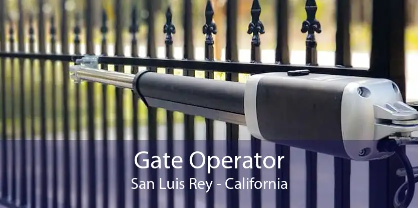 Gate Operator San Luis Rey - California