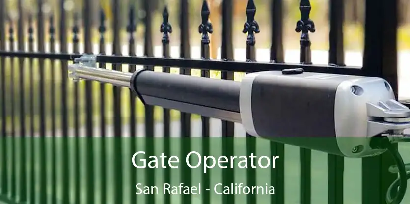 Gate Operator San Rafael - California