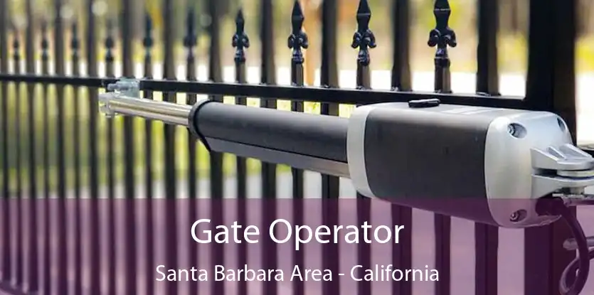 Gate Operator Santa Barbara Area - California