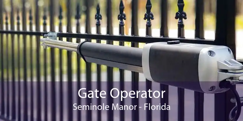 Gate Operator Seminole Manor - Florida