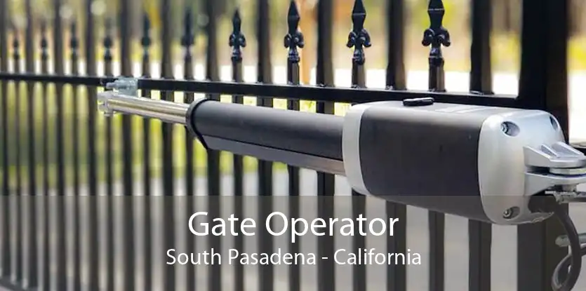 Gate Operator South Pasadena - California