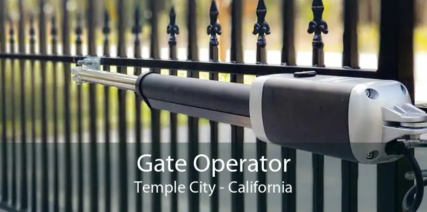 Gate Operator Temple City - California