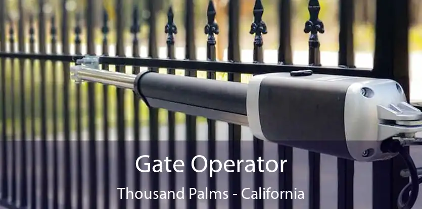 Gate Operator Thousand Palms - California