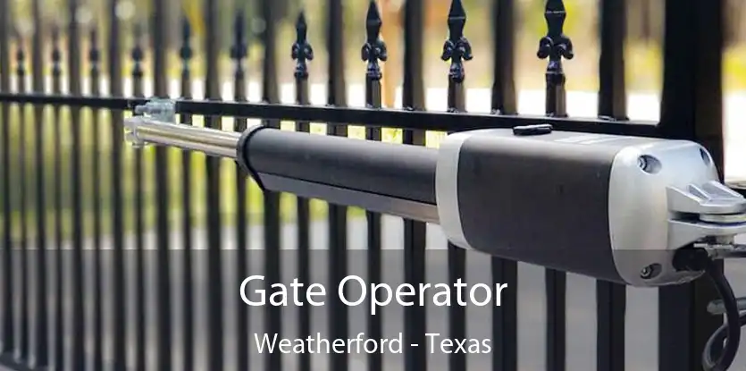 Gate Operator Weatherford - Texas