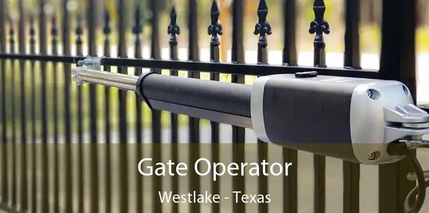 Gate Operator Westlake - Texas