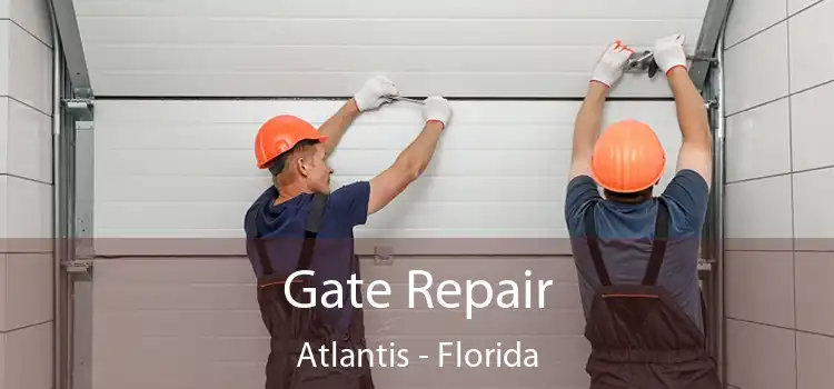 Gate Repair Atlantis - Florida