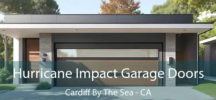  Hurricane Impact Garage Doors Cardiff By The Sea - CA