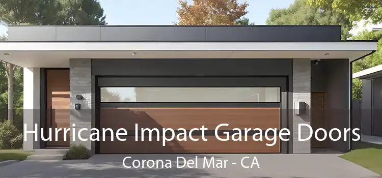  Hurricane Impact Garage Doors Corona Del Mar - CA