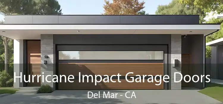  Hurricane Impact Garage Doors Del Mar - CA