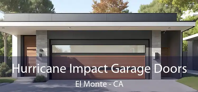  Hurricane Impact Garage Doors El Monte - CA