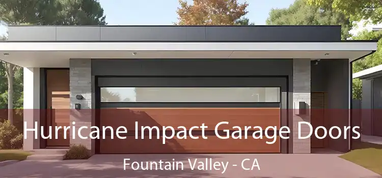  Hurricane Impact Garage Doors Fountain Valley - CA