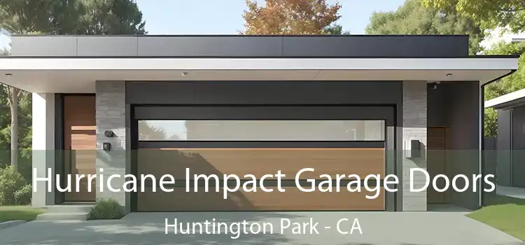  Hurricane Impact Garage Doors Huntington Park - CA