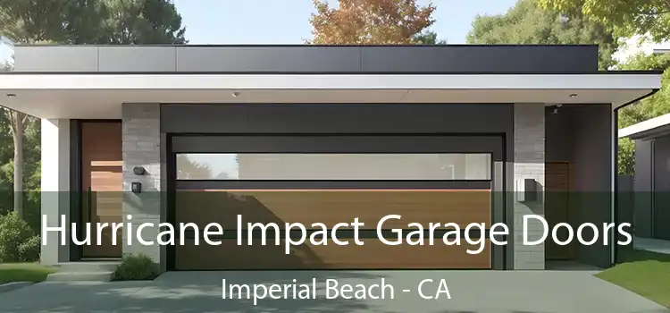  Hurricane Impact Garage Doors Imperial Beach - CA