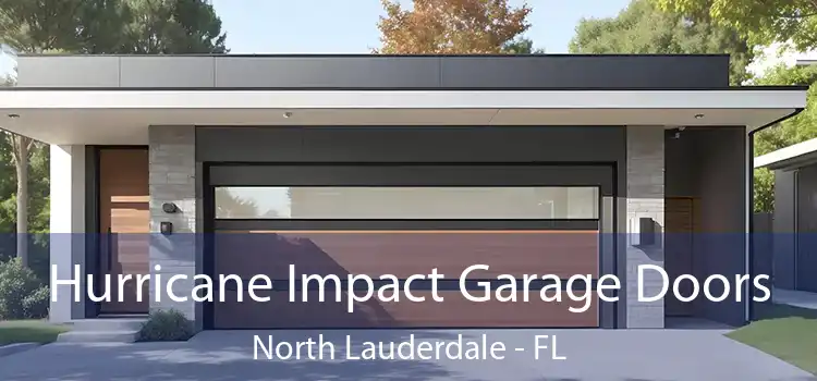  Hurricane Impact Garage Doors North Lauderdale - FL