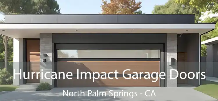  Hurricane Impact Garage Doors North Palm Springs - CA
