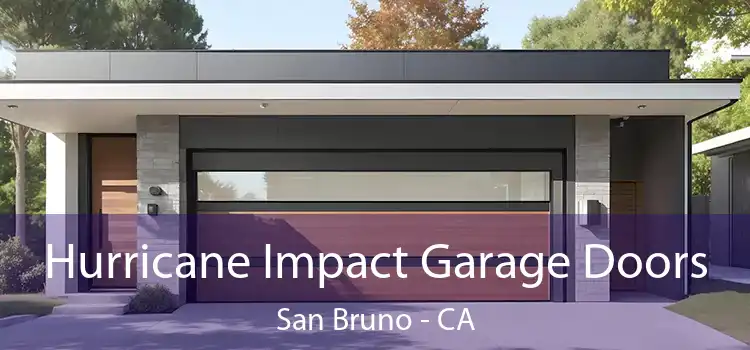  Hurricane Impact Garage Doors San Bruno - CA
