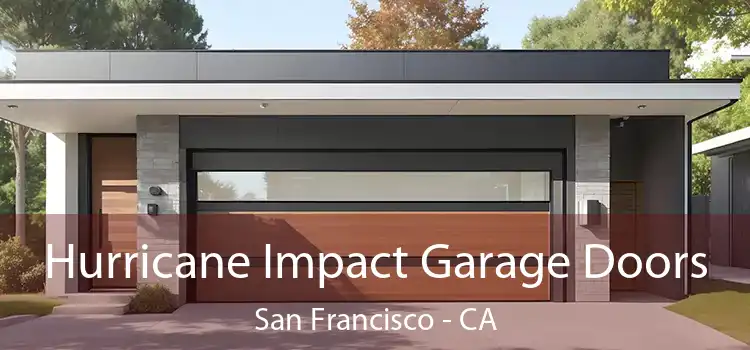  Hurricane Impact Garage Doors San Francisco - CA