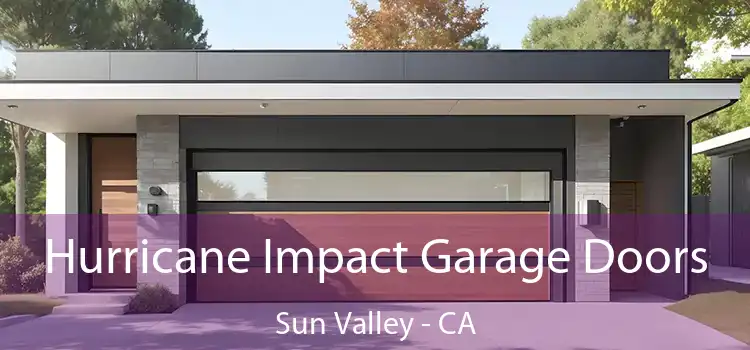  Hurricane Impact Garage Doors Sun Valley - CA