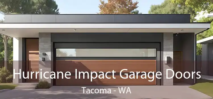  Hurricane Impact Garage Doors Tacoma - WA