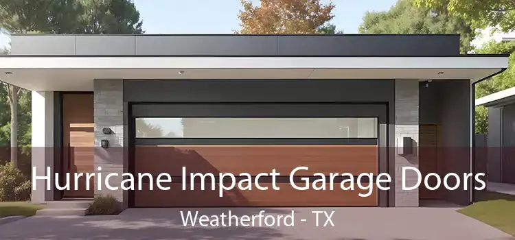  Hurricane Impact Garage Doors Weatherford - TX