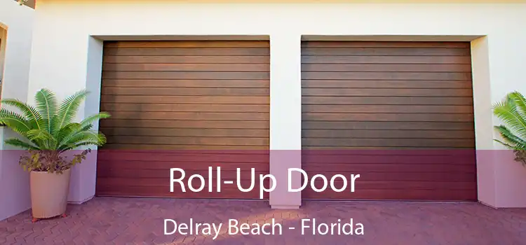 Roll-Up Door Delray Beach - Florida