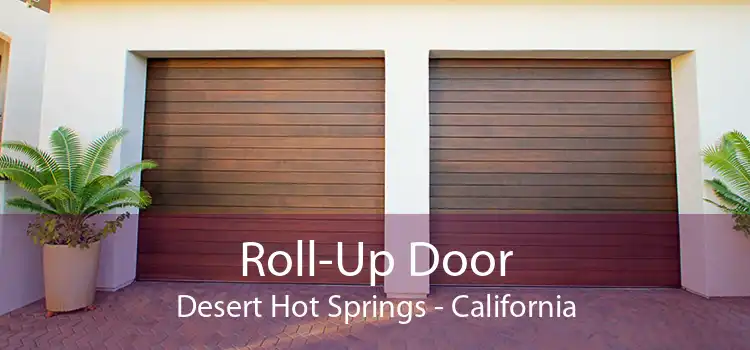Roll-Up Door Desert Hot Springs - California